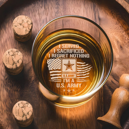 I Served, I Sacrificed, I Regret Nothing - Personalized Engraved Whiskey Glass