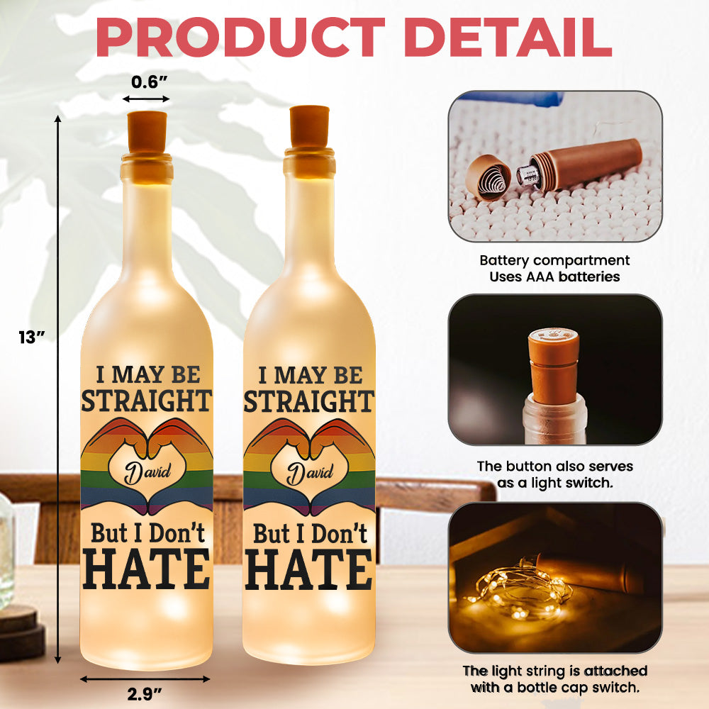 I May Be Straight But I Don't Hate - Personalized Bottle Lamp