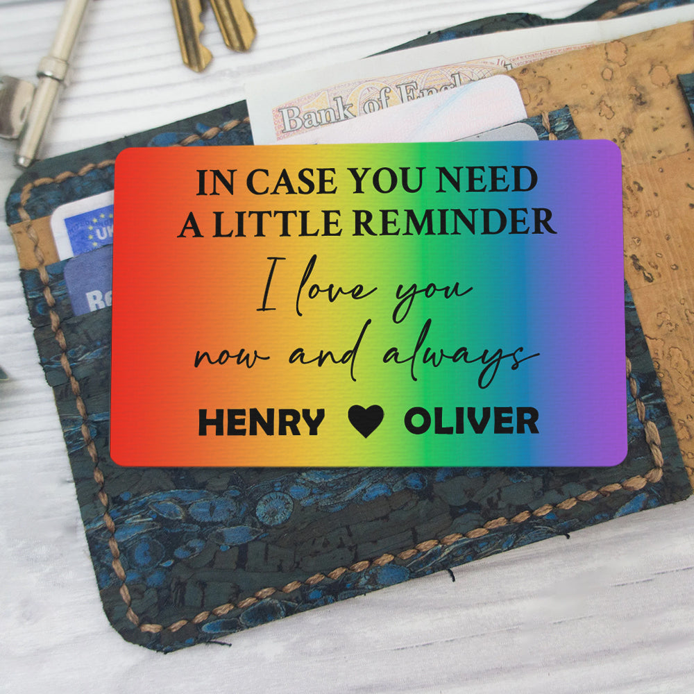 In Case You Need A Little Reminder, I Love You Now And Always - Personalized Rainbow Aluminum Wallet Card