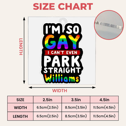 I’m So Gay, I Can’t Even Park Straight - Personalized Rear View Mirror Accessory