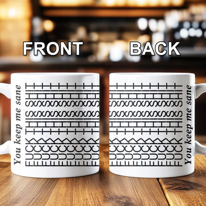 You Keep Me Sane, Gift For Best Friends, Sisters, Family Members, Coworkers - Mug