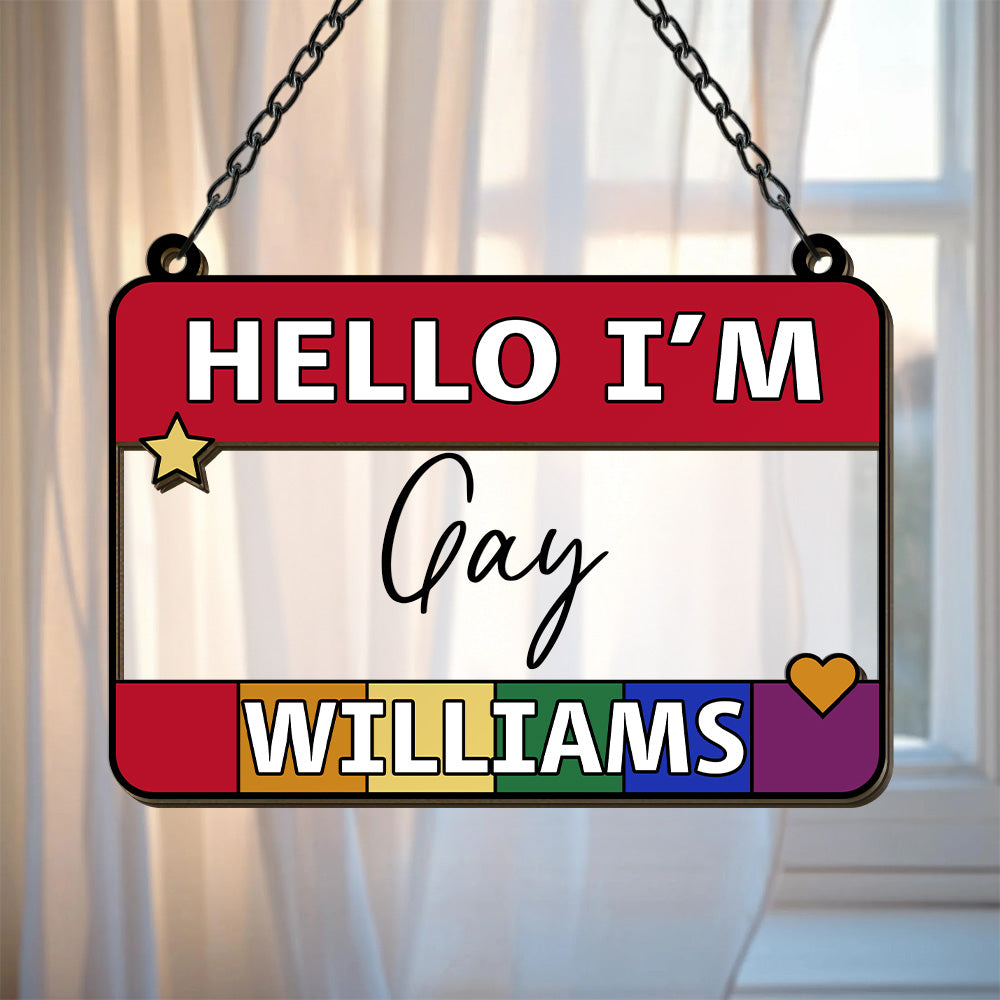 Hello I'm Gay - Personalized Window Hanging Suncatcher Ornament