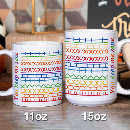 You Keep Me Sane - Gift For Best Friends, Sisters, Family Members, Coworkers - Mug