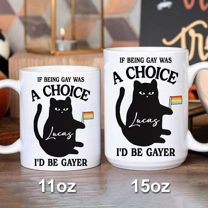 If Being Gay Was A Choice, I'd Be Gayer - Personalized Pride Mug