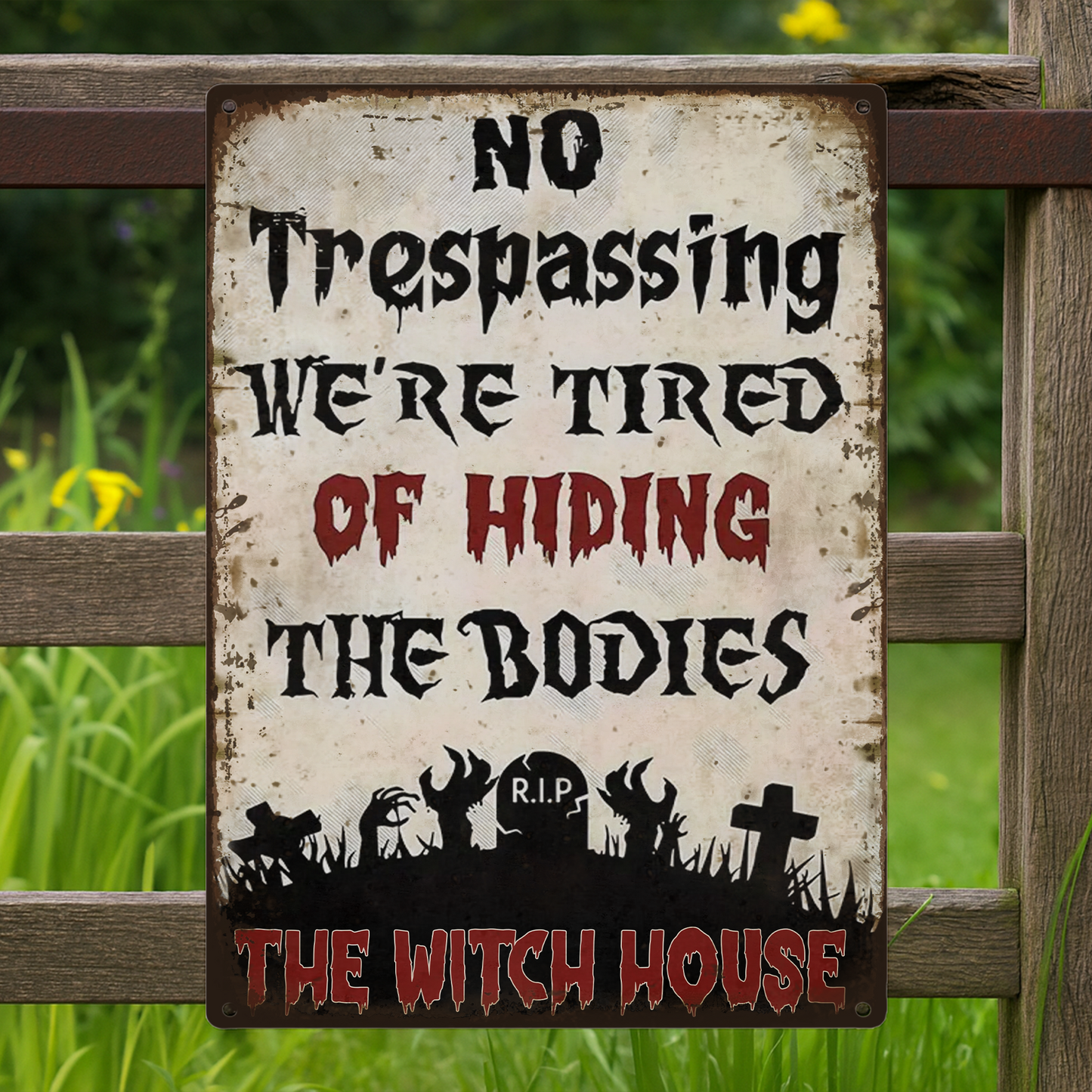 No Trespassing, We're Tired Of Hiding The Bodies - Personalized Metal Sign
