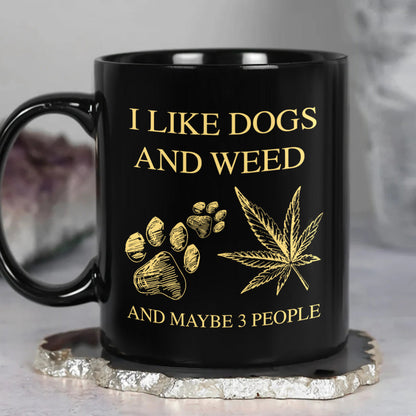 I Like Dogs And Weed - Personalized Mug