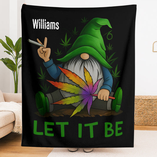 Let It Be - Gift For You, Friend, Weed Lovers - Personalized Blanket