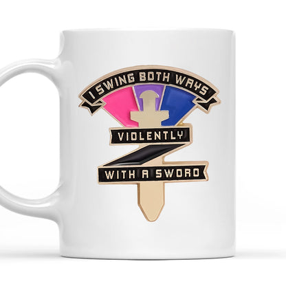 I Swing Both Ways Violenty With A Sword - Mug