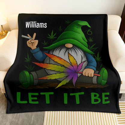 Let It Be - Gift For You, Friend, Weed Lovers - Personalized Blanket