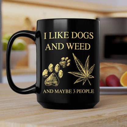 I Like Dogs And Weed - Personalized Mug