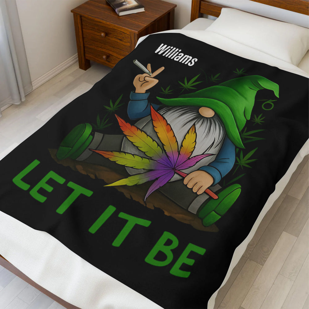 Let It Be - Gift For You, Friend, Weed Lovers - Personalized Blanket