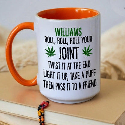 Roll Your Joint, Twist It At The End, Light It Up, Take A Puff, Then Pass it To A Friend - Personalized Accent Mug