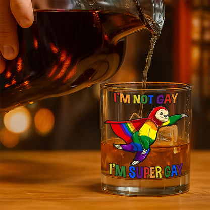 I'm Not Gay, I'm Super Gay - Gift For You, Family Members, Friends - Personalized Whiskey Glass
