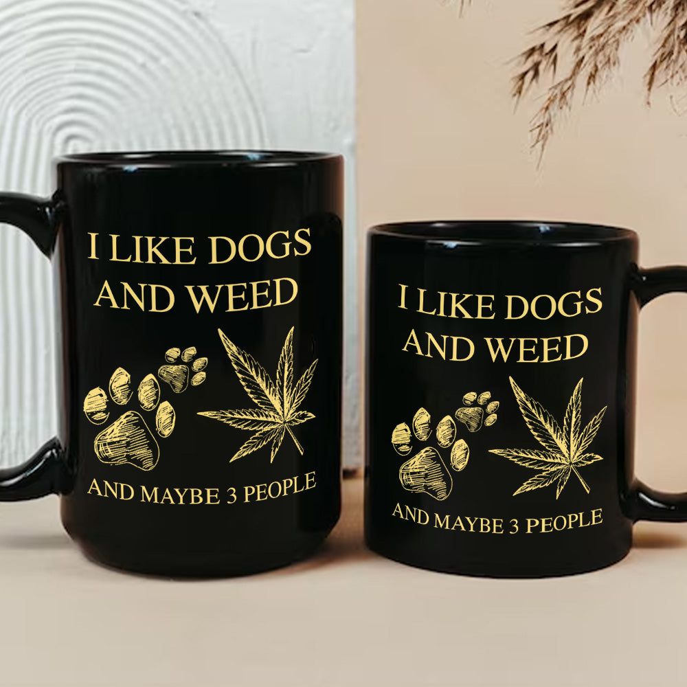 I Like Dogs And Weed - Personalized Mug