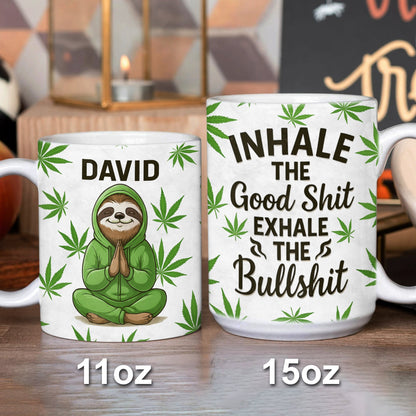 Inhale The Good Shit Exhale The Bullshit - Personalized Mug