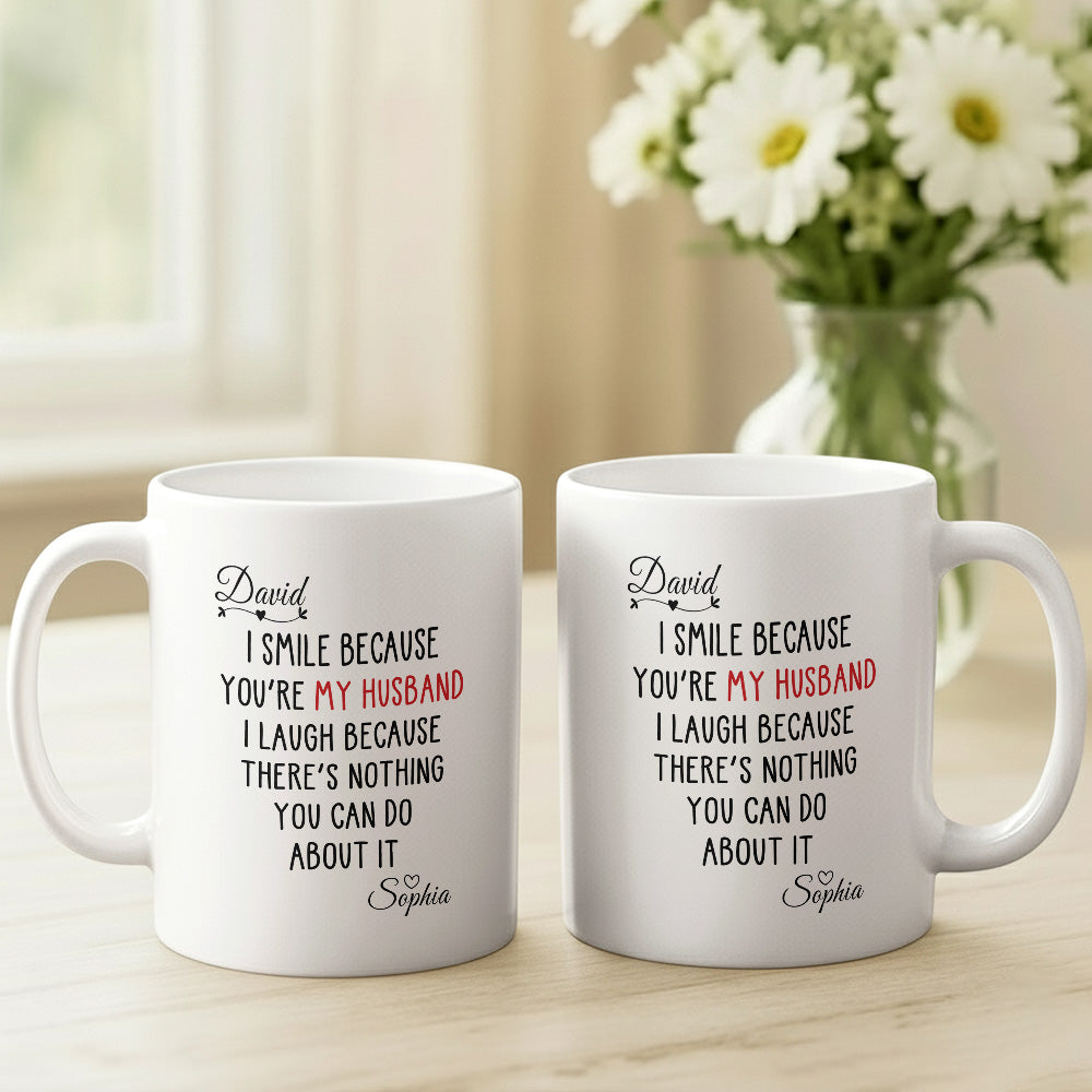 I Laugh Because There's Nothing You Can Do About It - Gift For You and Your Couples - Personalized Mug