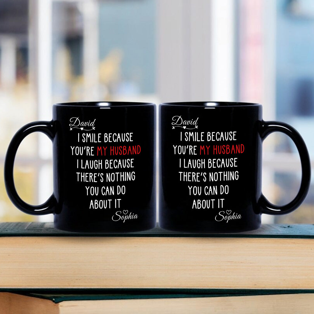 I Laugh Because There's Nothing You Can Do About It - Gift For You and Your Couples - Personalized Mug
