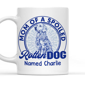 Mom Of A Spoiled Rotten Dog - Personalized Coffee Mug-Myprintsy
