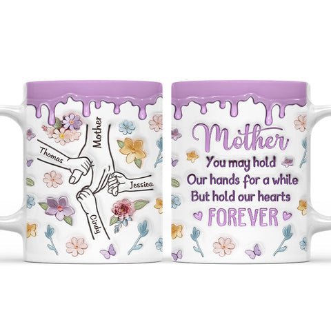 Mother You May Hold Our Hands And Heart Forever Mug - Personalized Coffee Mug-Myprintsy
