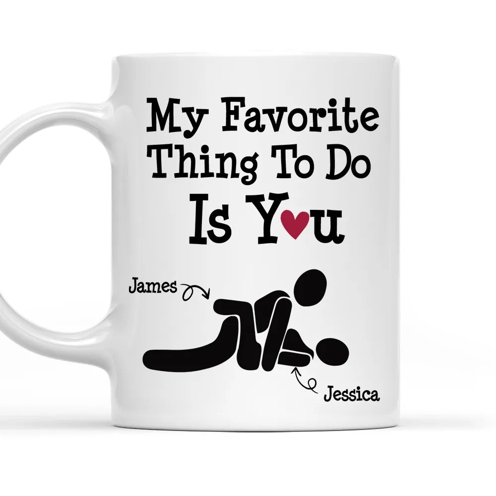 My Favorite Thing To Do Is You Custom Mug - Personalized Coffee Mug-Myprintsy