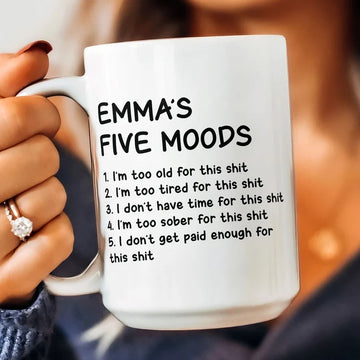 My Five Moods Don't Get Paid Enough For This Shit - Personalized Mug - Gifts For Friends, Coworkers, Retirement-Myprintsy