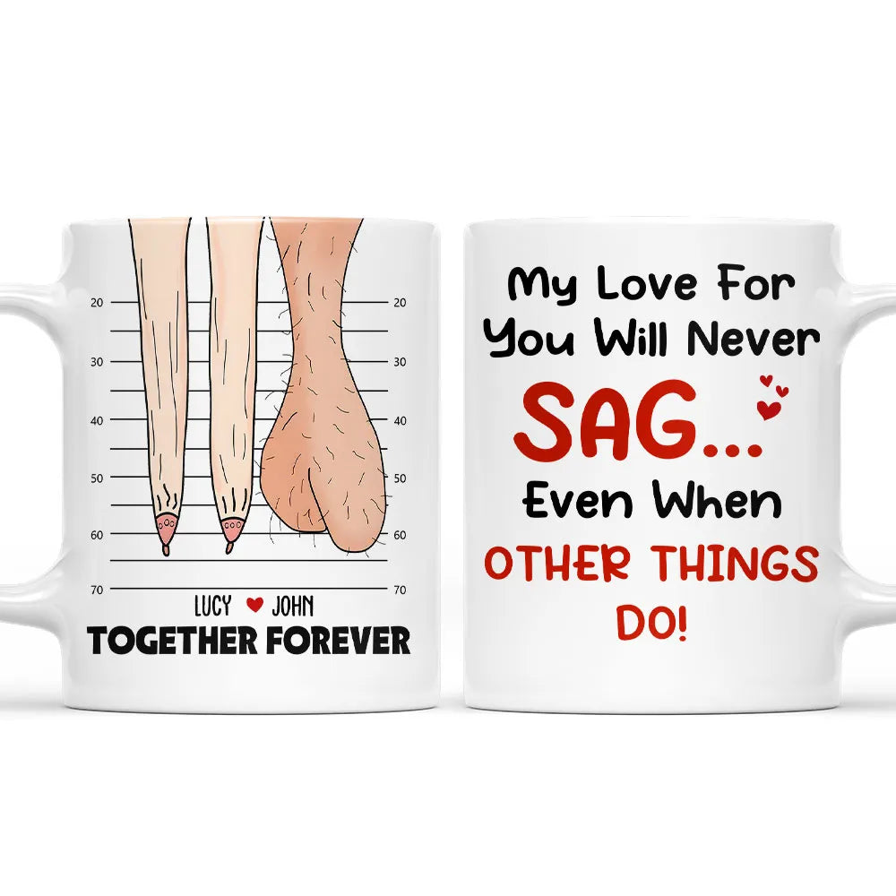 My Love For You Will Never Sag Custom Mug - Personalized Coffee Mug-Myprintsy