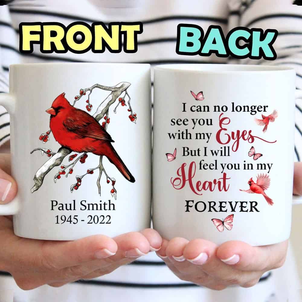 No Longer See You But I Will Feel You In My Heart Forever Memorial Mug - Personalized Ceramic Mug-Myprintsy