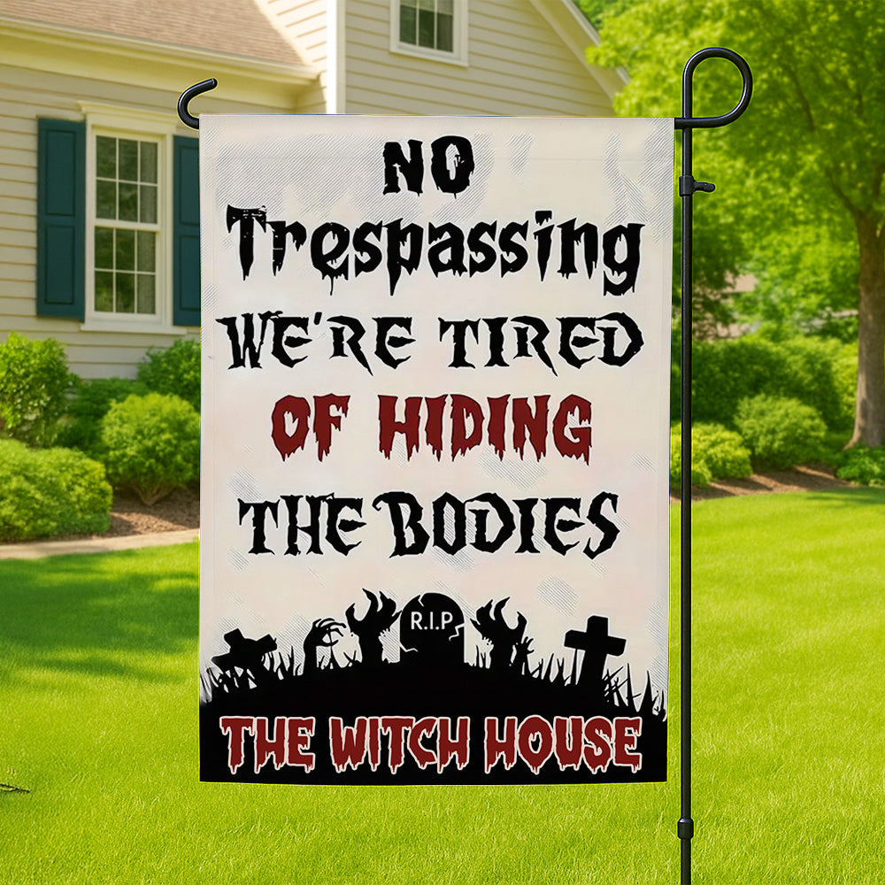 No Trespassing, We're Tired Of Hiding The Bodies - Personalized Halloween Garden Flag-Myprintsy
