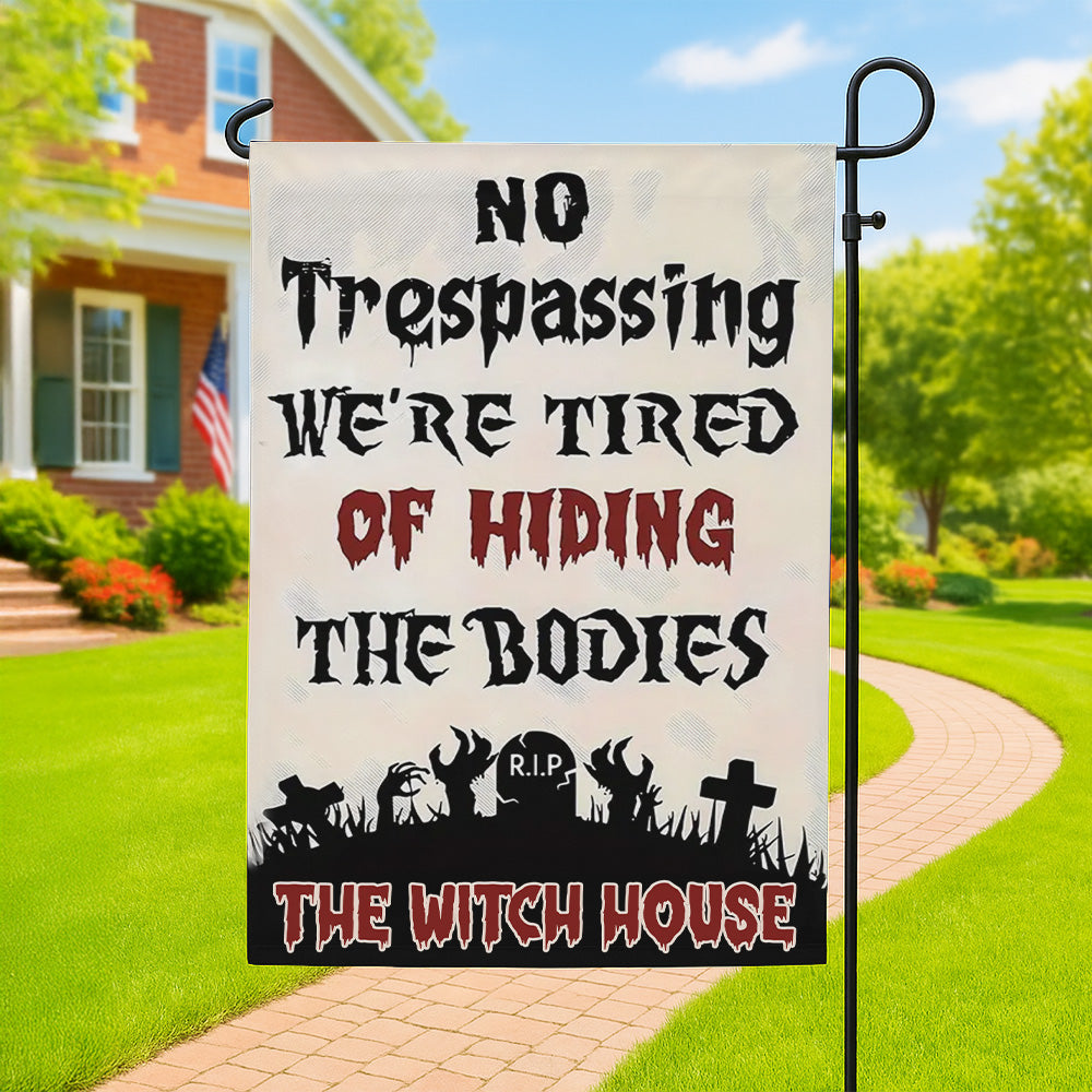 No Trespassing, We're Tired Of Hiding The Bodies - Personalized Halloween Garden Flag-Myprintsy