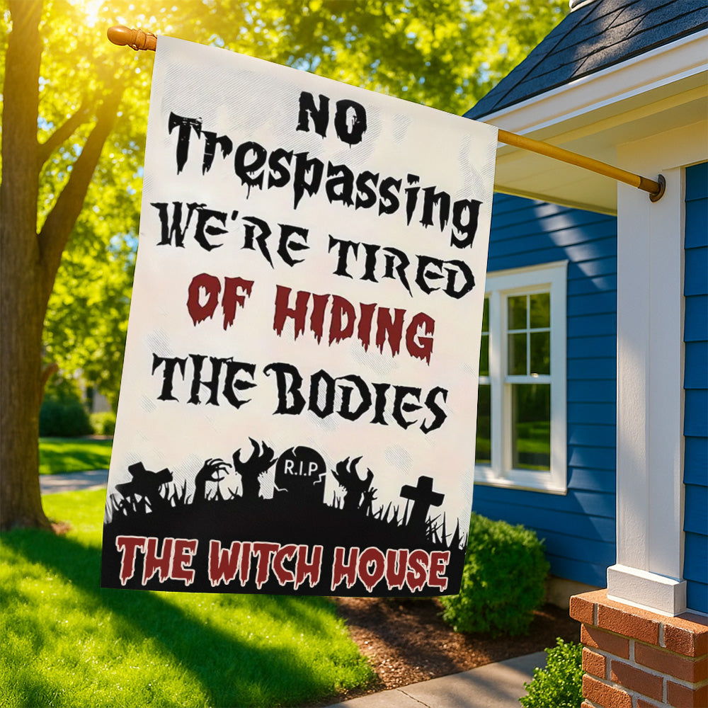 No Trespassing, We're Tired Of Hiding The Bodies - Personalized Halloween Garden Flag-Myprintsy