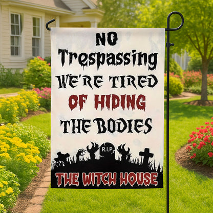 No Trespassing, We're Tired Of Hiding The Bodies - Personalized Halloween Garden Flag-Myprintsy