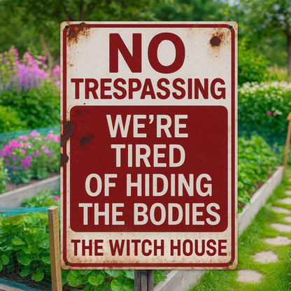 No Trespassing, We're Tired Of Hiding The Bodies - Personalized Halloween Metal Sign-Myprintsy