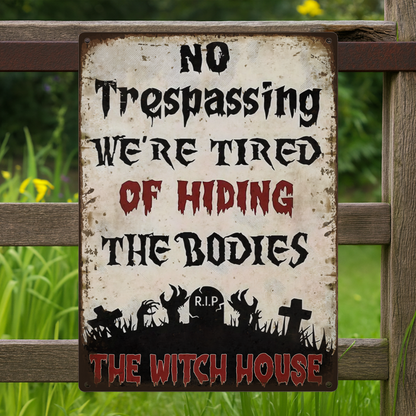 No Trespassing, We're Tired Of Hiding The Bodies - Personalized Halloween Metal Sign-Myprintsy
