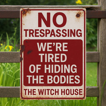 No Trespassing, We're Tired Of Hiding The Bodies - Personalized Halloween Metal Sign-Myprintsy
