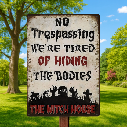 No Trespassing, We're Tired Of Hiding The Bodies - Personalized Halloween Metal Sign-Myprintsy