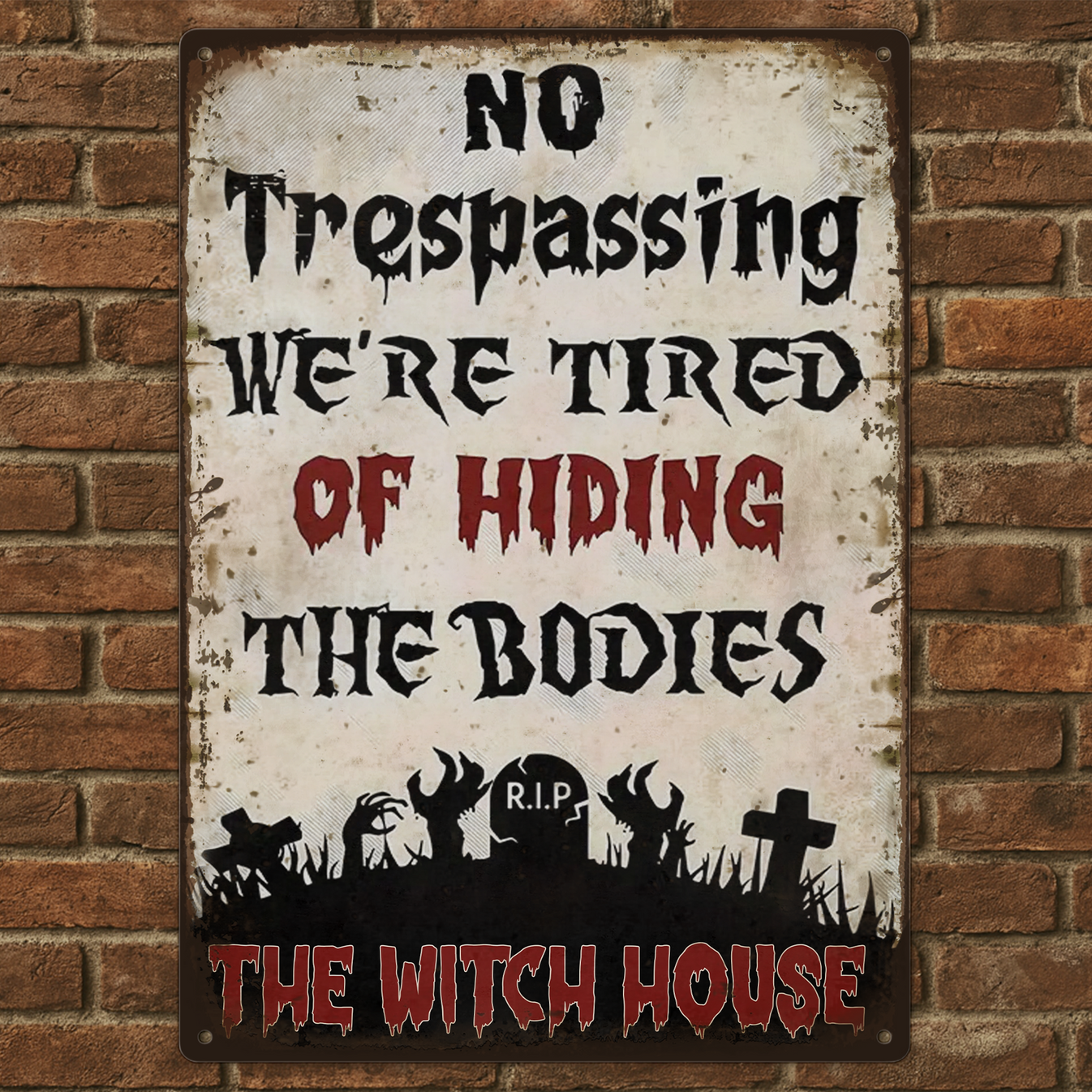 No Trespassing, We're Tired Of Hiding The Bodies - Personalized Halloween Metal Sign-Myprintsy