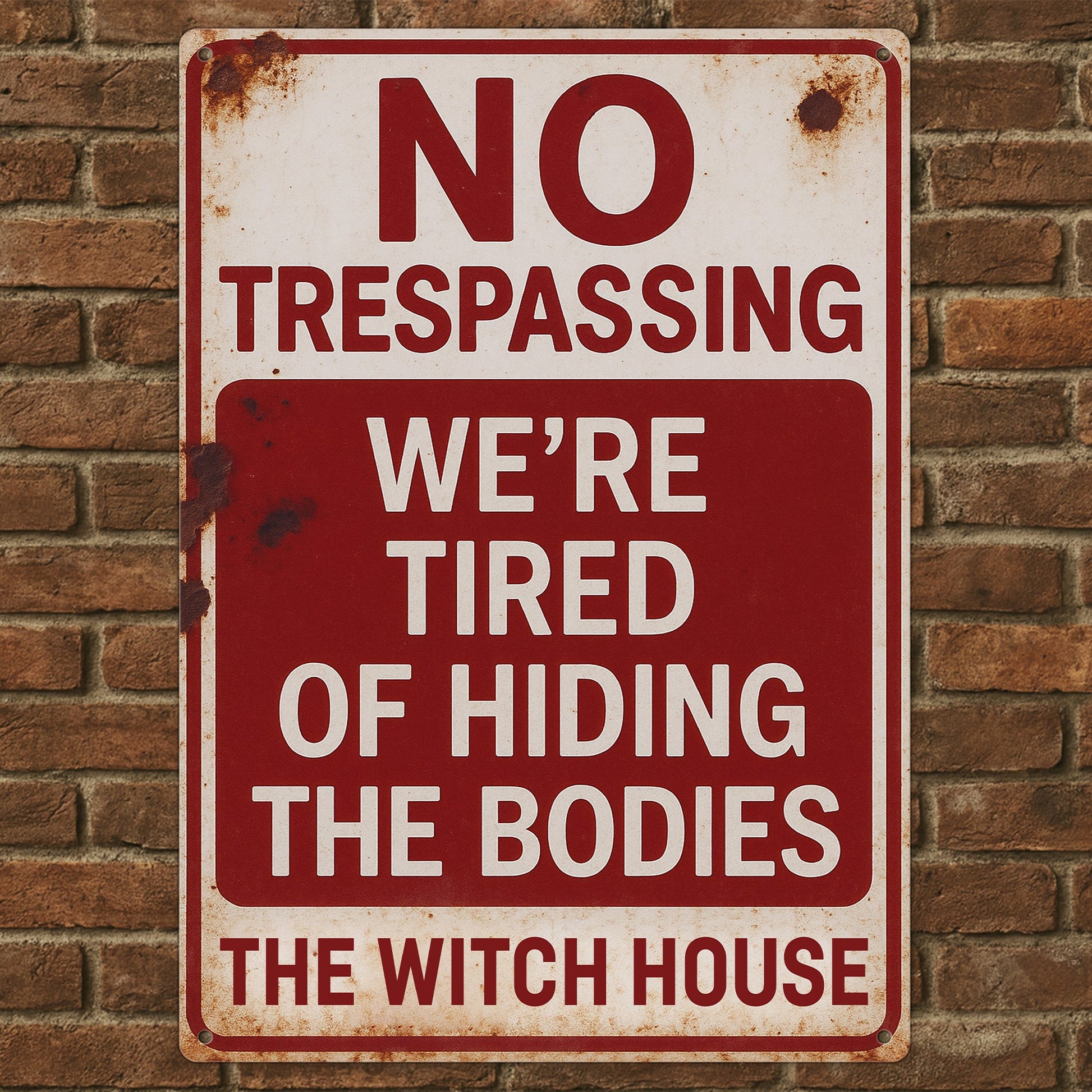 No Trespassing, We're Tired Of Hiding The Bodies - Personalized Metal Sign-Myprintsy