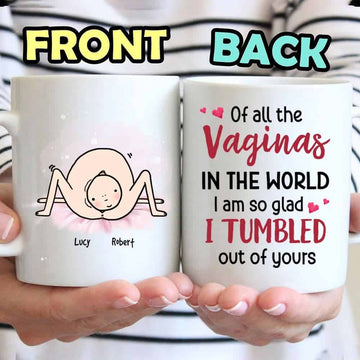 Of All The Vaginas I Tumbled Out Of Yours - Personalized Coffee Mug - Gift For Mom-Myprintsy