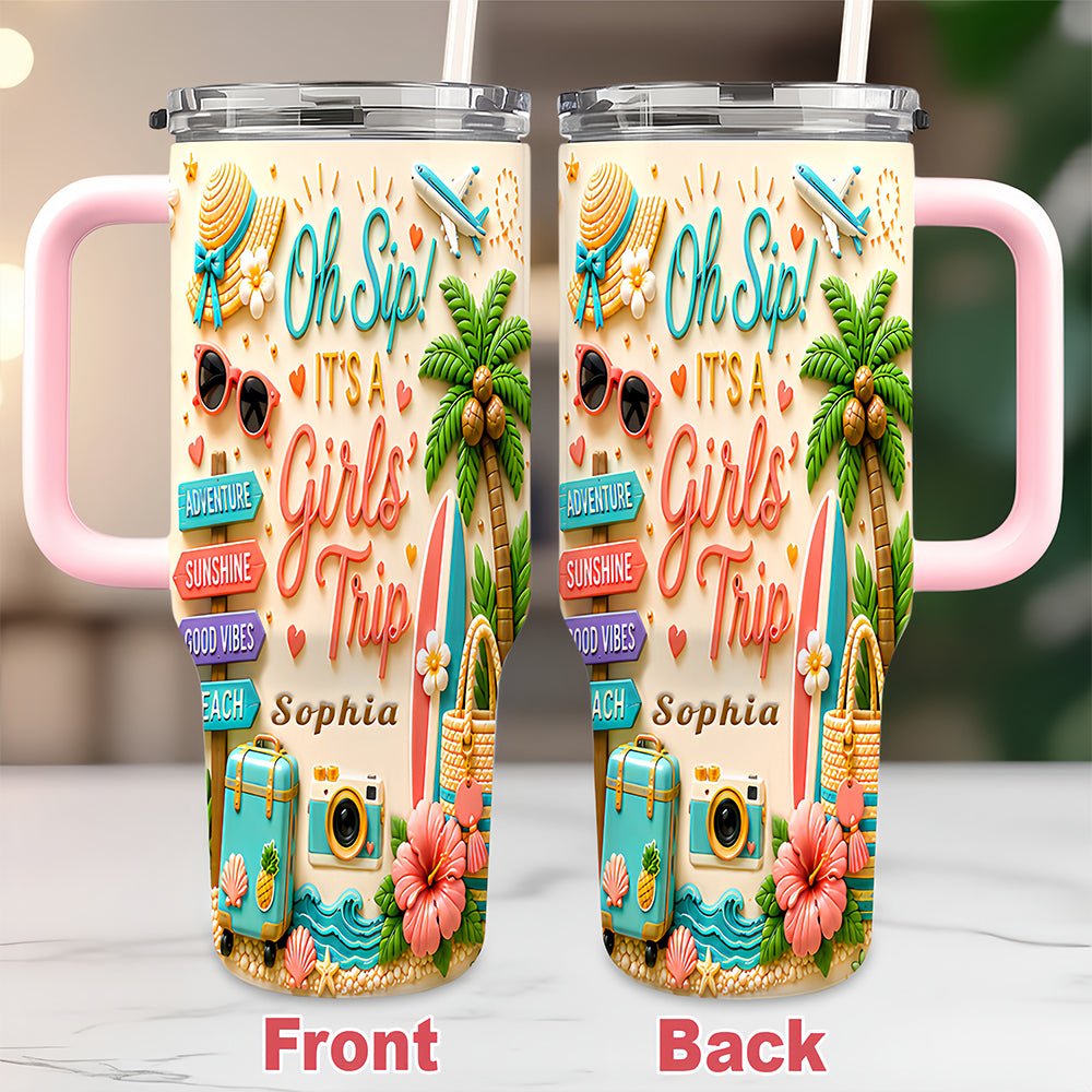 Oh Sip! It's a Girls' Trip - Personalized Girls' Trip 40oz Tumbler with Straw - Girls Trip Gifts-Myprintsy