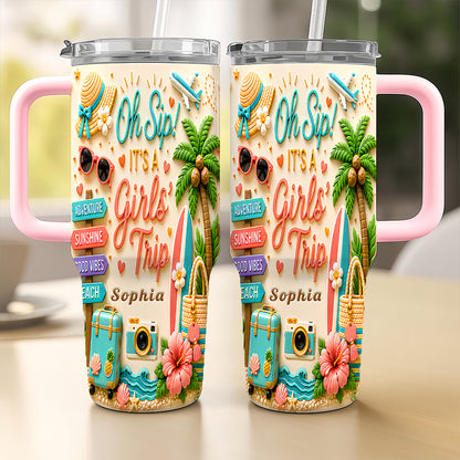 Oh Sip! It's a Girls' Trip - Personalized Girls' Trip 40oz Tumbler with Straw - Girls Trip Gifts-Myprintsy