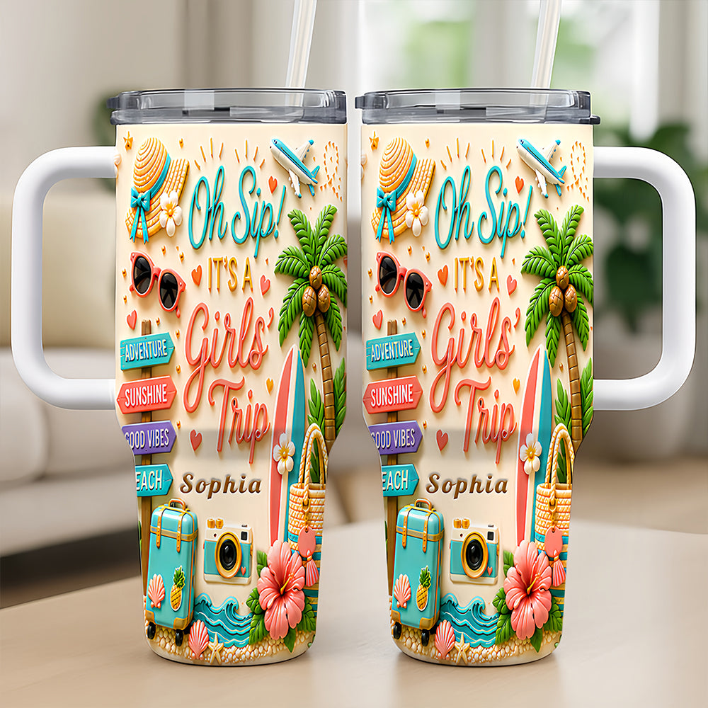 Oh Sip! It's a Girls' Trip - Personalized Girls' Trip 40oz Tumbler with Straw - Girls Trip Gifts-Myprintsy