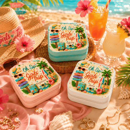 Oh Sip! It's a Girls' Trip - Personalized Girls' Trip Jewelry Box - Gifts For Girls Trip-Myprintsy