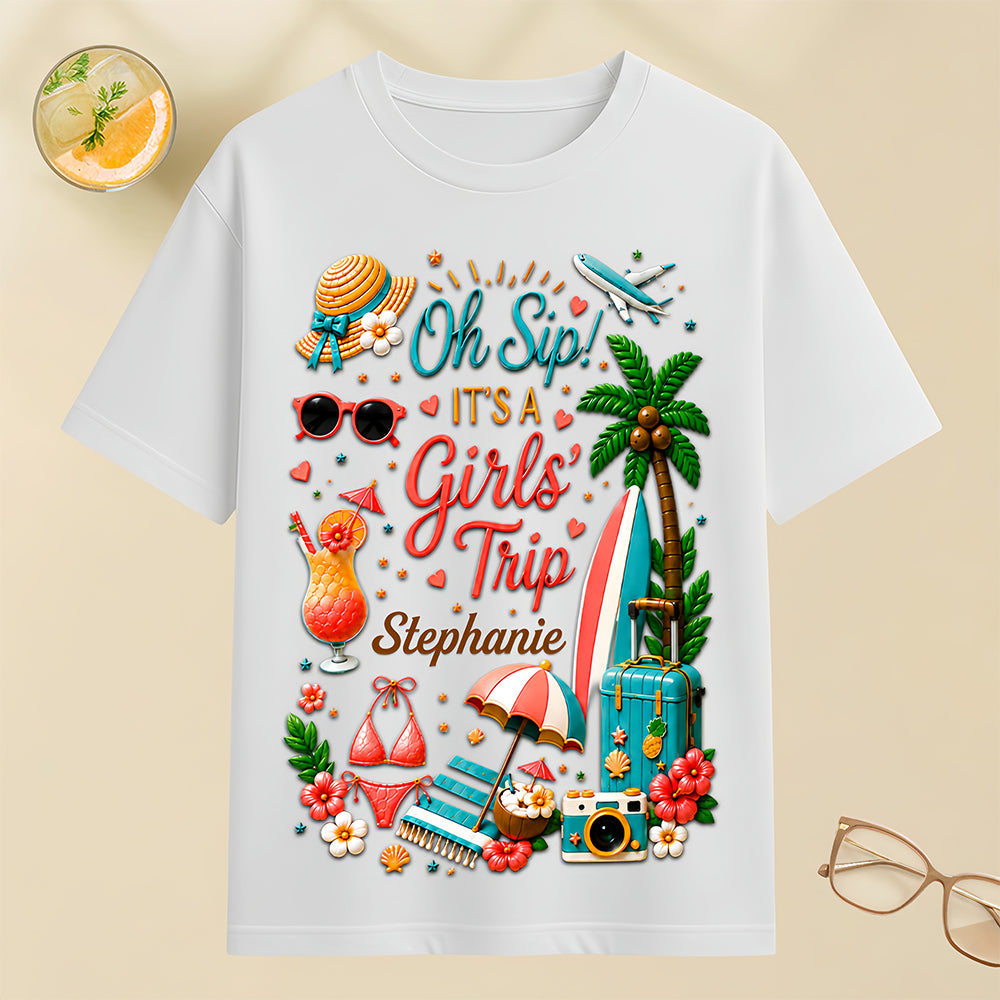 Oh Sip! It's a Girls' Trip - Personalized Girls' Trip Shirt - Gifts For Girls Trip-Myprintsy