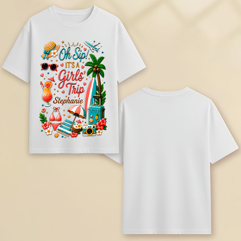 Oh Sip! It's a Girls' Trip - Personalized Girls' Trip Shirt - Gifts For Girls Trip-Myprintsy