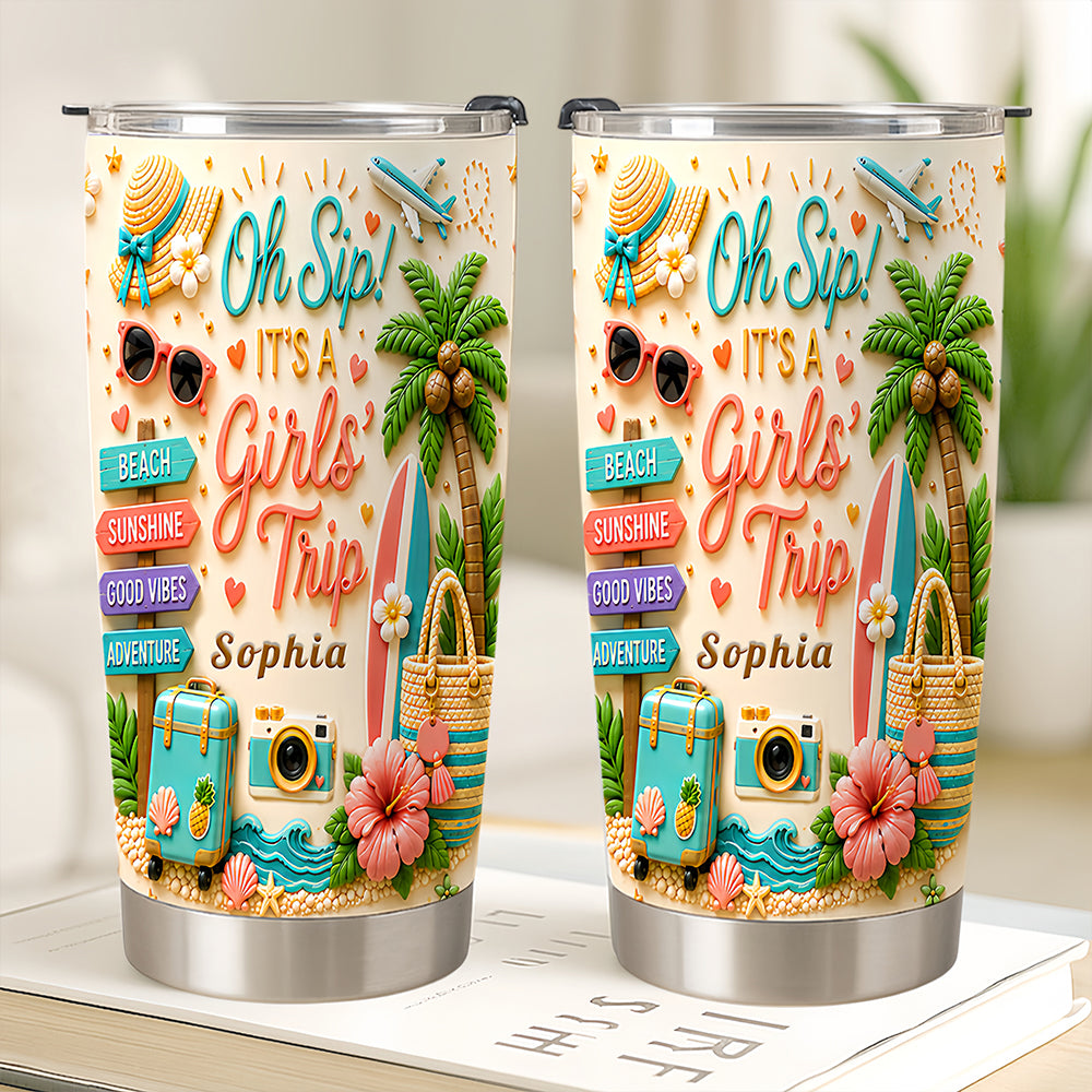 Oh Sip! It's a Girls' Trip - Personalized Girls' Trip Tumbler Cup - Girls Trip Gifts-Myprintsy