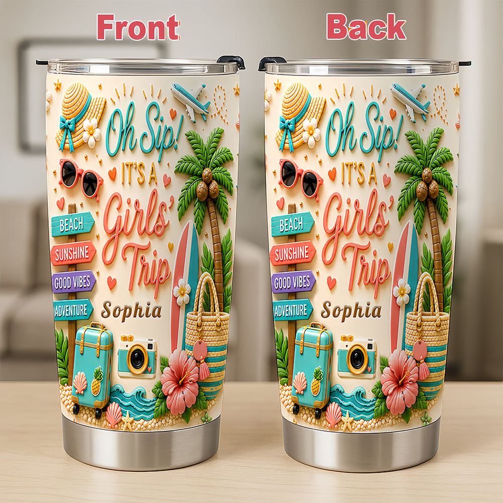 Oh Sip! It's a Girls' Trip - Personalized Girls' Trip Tumbler Cup - Girls Trip Gifts-Myprintsy