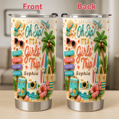 Oh Sip! It's a Girls' Trip - Personalized Girls' Trip Tumbler Cup - Girls Trip Gifts-Myprintsy