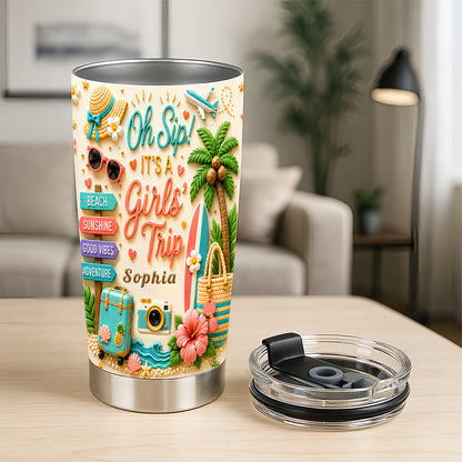 Oh Sip! It's a Girls' Trip - Personalized Girls' Trip Tumbler Cup - Girls Trip Gifts-Myprintsy