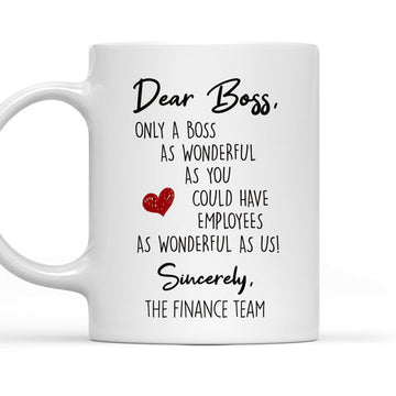 Only A Boss As Wonderful As You Could Have Employees Like Us Mug - Personalized Coffee Mug-Myprintsy