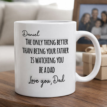 Only Thing Better Than Being Dad Is Watching You Being Dad Custom Mug-Myprintsy